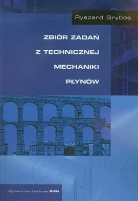 Zbiór zadań z technicznej mechaniki płynów - Outlet - Ryszard Gryboś