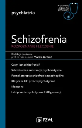 Schizofrenia Rozpoznanie i leczenie W gabinecie lekarza specjalisty. Psychiatria - Outlet - Prof. dr hab. n. med.  Marek Jarema