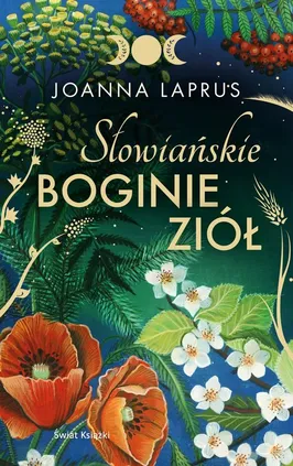 Słowiańskie Boginie Ziół (edycja kolekcjonerska) - Joanna Laprus