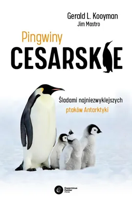 Pingwiny cesarskie - Kooyman Gerald L., Jim Mastro