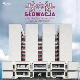 Słowacja. Apacze, kosmos i haluszki - Łukasz Grzesiczak