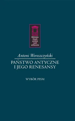 Państwo antyczne i jego renesansy - Antoni Wereszczyński