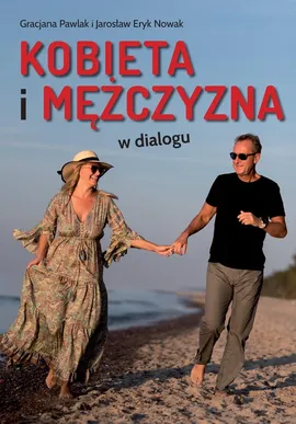 Kobieta i mężczyzna w dialogu - Nowak Jarosław Eryk, Gracjana Pawlak