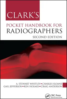 Clark's Pocket Handbook for Radiographers - Craig Anderson, Ken Holmes, Gail Jefferson, Charles Sloane, Whitley A. Stewart