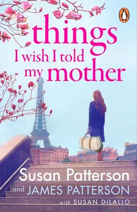 Things I Wish I Told My Mother - James Patterson, Susan Patterson
