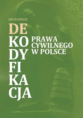 Dekodyfikacja prawa w Polsce - Jan Rudnicki