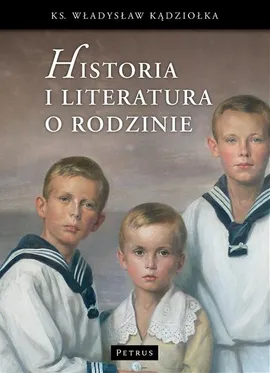 Historia i literatura o rodzinie - Ks. Władysław Kądziołka