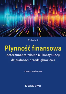 Płynność finansowa determinantą zdolności kontynuacji działalności przedsiębiorstwa - Tomasz Maślanka