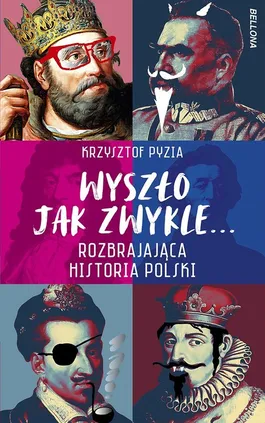 Wyszło jak zwykle... Rozbrajająca historia Polski - Krzysztof Pyzia