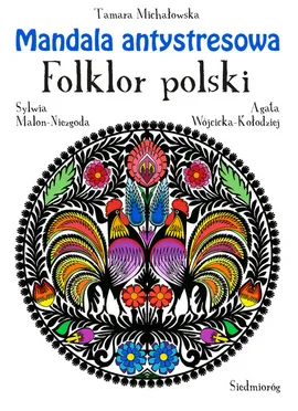 Mandala antystresowa Folklor polski - Tamara Michałowska, Kołodziej-Agata Wójcicka