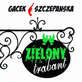 Zielony trabant - Agnieszka Szczepańska, Katarzyna Gacek