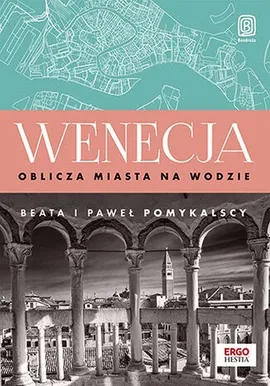 Wenecja Oblicza miasta na wodzie - Beata Pomykalska, Paweł Pomykalski