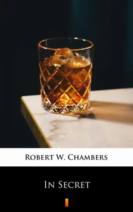 In Secret - Robert W. Chambers