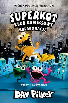 Kolaboracje Superkot Klub komiksowy Tom 4 - Dav Pilkey