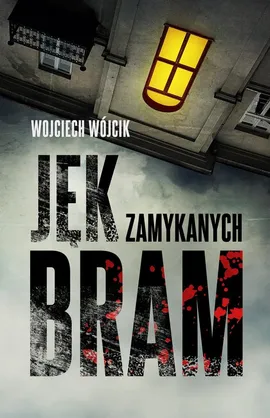 Jęk zamykanych bram - Wojciech Wójcik