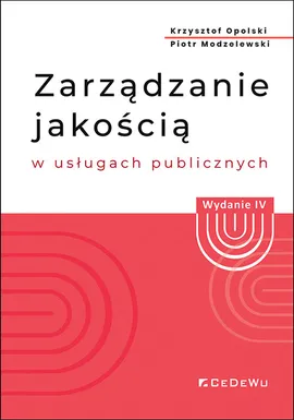 Zarządzanie jakością w usługach publicznych - Piotr Modzelewski, Krzysztof Opolski