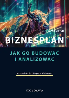 Biznesplan. Jak go budować i analizować (Wyd. VII) - Opolski Krzysztof, Waśniewski Krzysztof