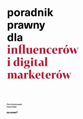 Poradnik prawny dla influencerów i digital market - Paweł Głąb, Piotr Kantorowski