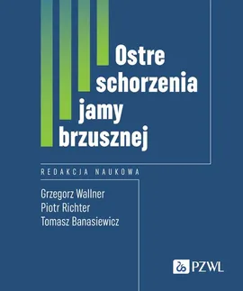 Ostre schorzenia jamy brzusznej - Grzegorz Wallner, Piotr Richter, Tomasz Banasiewicz