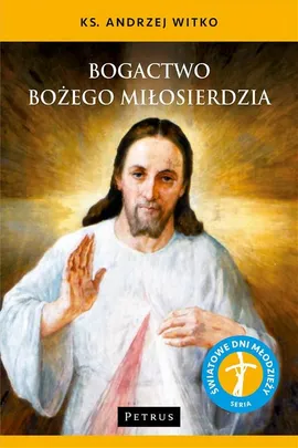 BOGACTWO BOŻEGO MIŁOSIERDZIA - Ks. Andrzej Witko