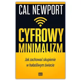 Cyfrowy minimalizm - Cal Newport