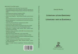 Literatura i sztuka Gwatemali. Literatura y arte de Guatemala. - Danuta Mucha