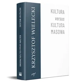 Kultura versus kultura masowa - Krzysztof Wielecki