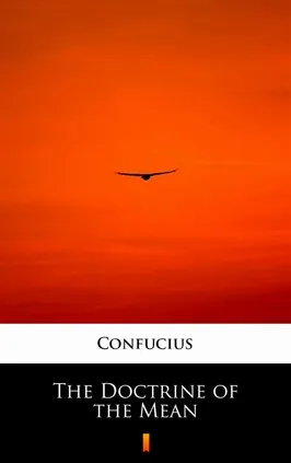 The Doctrine of the Mean - Confucius