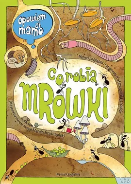 Opowiem ci, mamo, co robią mrówki - Katarzyna Bajerowicz, Marcin Brykczyński