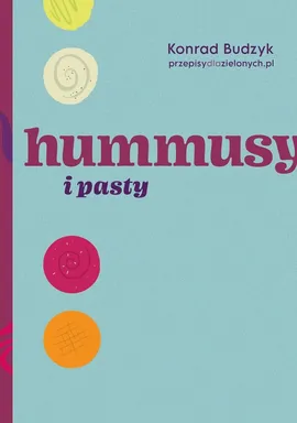 Hummusy i pasty - Konrad Budzyk