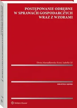 Postępowanie odrębne w sprawach gospodarczych wraz z wzorami - Elwira Marszałkowska-Krześ, Izabella Gil
