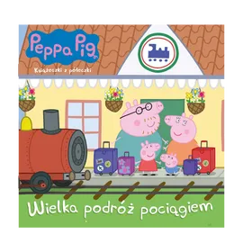 Peppa Pig. Książeczki z półeczki. Wielka podróż pociągiem