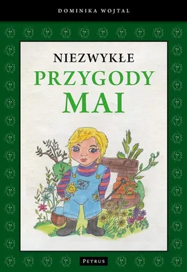 Niezwykłe przygody Mai - Dominika Wojtal