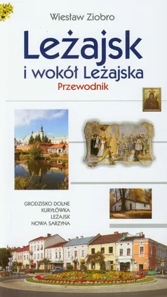Leżajsk i wokół Leżajska Przewodnik - Wiesław Ziobro