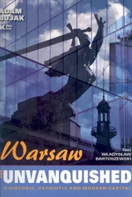 Warsaw The unvanquished - Władysław Bartoszewski, Adam Bujak