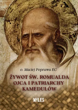 Żywot św. Romualda Ojca i Patriarchy Kamedułów - Maciej Poprawa