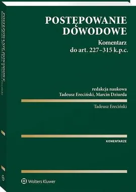 Postępowanie dowodowe. Komentarz do art. 227-315 k.p.c. - Marcin Dziurda, Tadeusz Ereciński