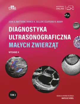 Diagnostyka ultrasonograficzna małych zwierząt. Tom 2 - C.R. Berry, J.S. Mattoon, Sellon