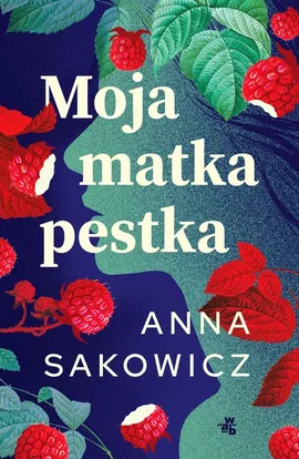 Moja matka pestka - Anna Sakowicz