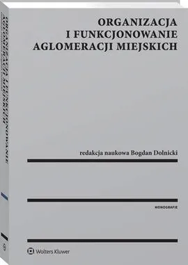 Organizacja i funkcjonowanie aglomeracji miejskich - Bogdan Dolnicki