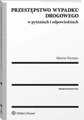 Przestępstwo wypadku drogowego w pytaniach i odpowiedziach - Marcin Niemiec