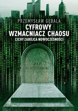 Cyfrowy wzmacniacz chaosu Cichy zabójca nowoczesności - Przemysław Gębala