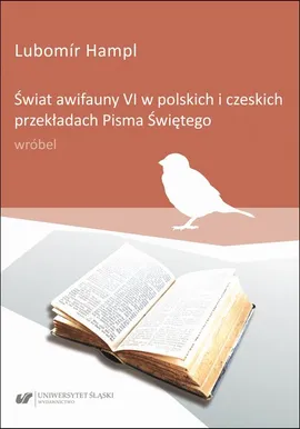 Świat awifauny VI w polskich i czeskich przekładach Pisma Świętego: wróbel - Lubomír Hampl