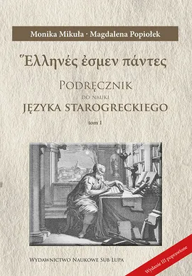 Podręcznik do nauki języka starogreckiego Tom 1-3 - Monika Mikuła, Magdalena Popiołek