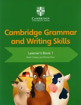 Cambridge Grammar and Writing Skills Learner's Book 1 - Sarah Lindsay, Wendy Wren