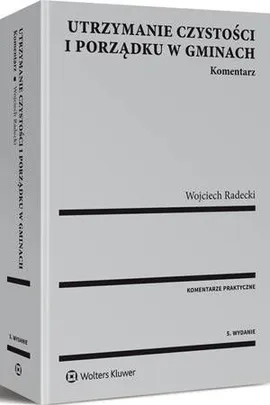 Utrzymanie czystości i porządku w gminach. Komentarz - Wojciech Radecki