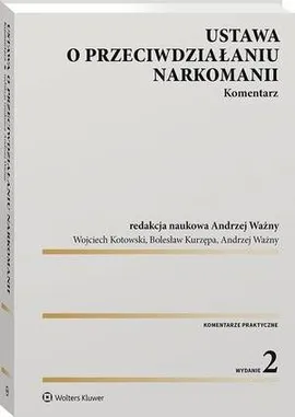 Ustawa o przeciwdziałaniu narkomanii. Komentarz - Andrzej Ważny, Bolesław Kurzępa, Wojciech Kotowski
