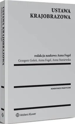 Ustawa krajobrazowa - Anna Fogel, Anna Staniewska, Grzegorz Goleń