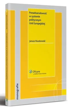 Ponadnarodowość w systemie politycznym Unii Europejskiej - Janusz Ruszkowski