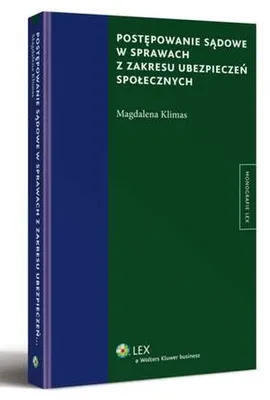 Postępowanie sądowe w sprawach z zakresu ubezpieczeń społecznych - Magdalena Klimas